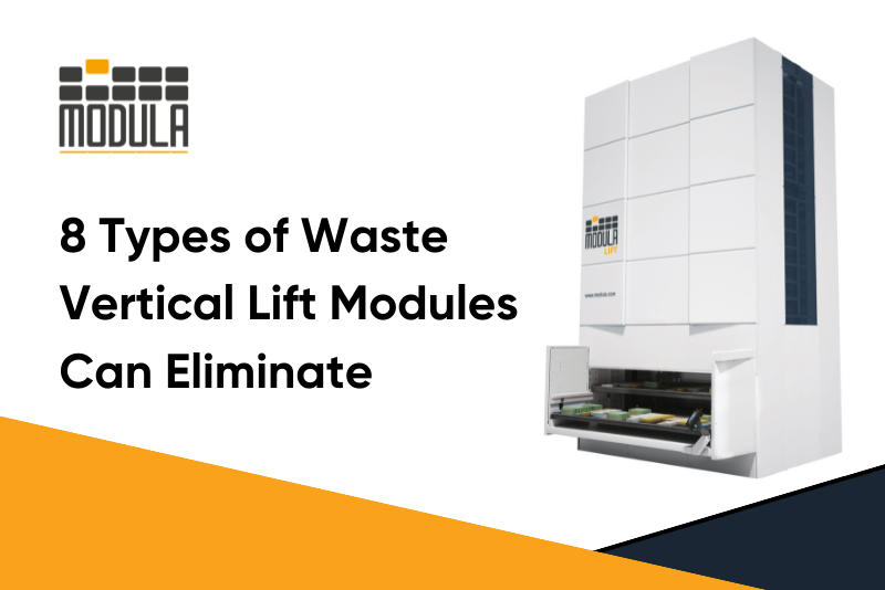 Eight Types of Waste That Vertical Lift Modules Can Eliminate